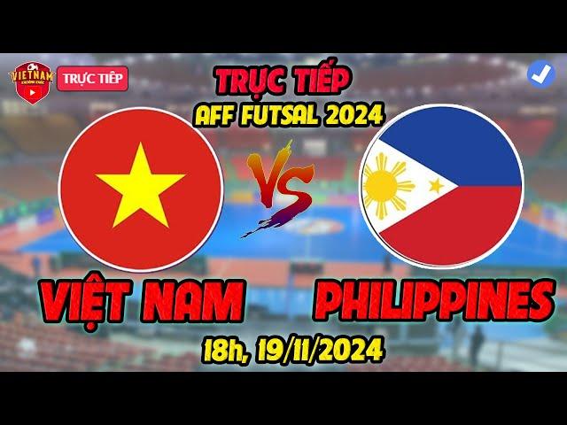 TRỰC TIẾP: VIỆT NAM vs PHILIPPINES, FUTSAL NỮ ĐÔNG NAM Á 2024 HÔM NAY 19/11