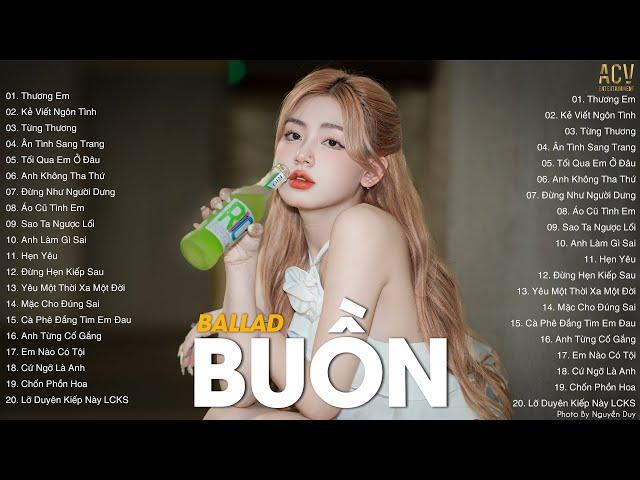 Nhạc Buồn Tâm Trạng Hay Nhất Hiện Nay | LK Ballad Buồn Nhẹ Nhàng Cực Hay | Nhạc Buồn Ballad 2024