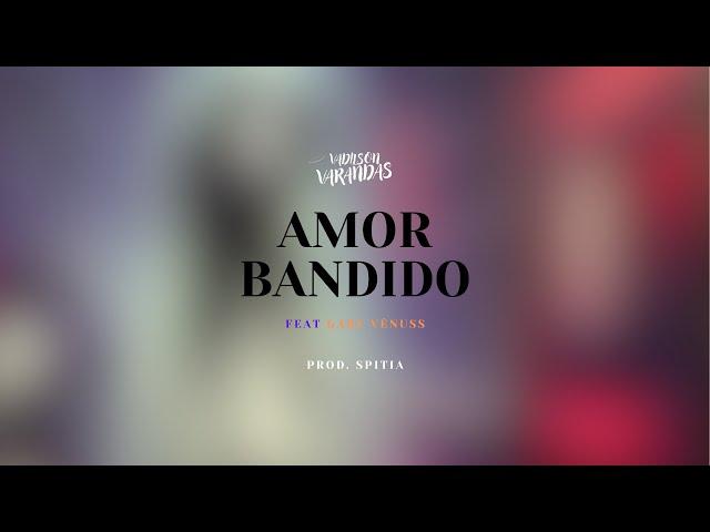 Vadilson Varandas- Amor Bandido (ft. @GaryVênuss) [Lyric Video]