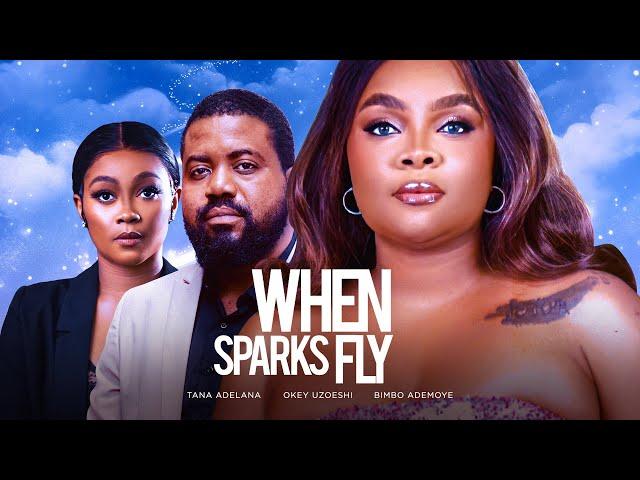 WHEN SPARKS FLY - Bimbo Ademoye, Tana Adelana, Okey Uzoeshi Latest 2025 Nigerian Movie #trending