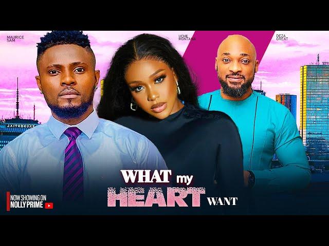 WHAT MEN WANT - MAURICE SAM, UCHE MONTANA, DEZA THE GREAT, SARIAN MARTIN 2025 Latest Nigerian movies