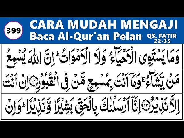 BELAJAR NGAJI QURAN Cara Mudah Membaca Alquran Pelan-Pelan dan Tajwid SURAH FATIR 22-35, EP. 399