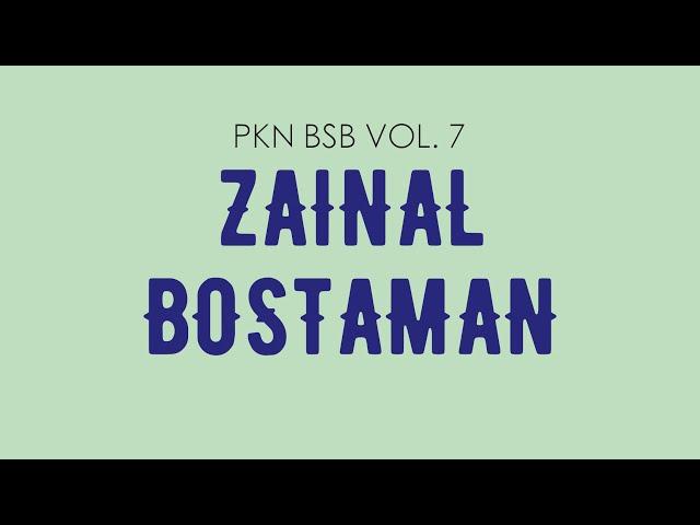 Zainal Bostaman | PKN BSB Vol. 7