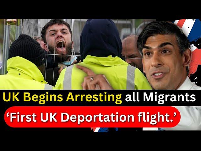 First UK deportation flight to take off in June 2024 : UK Government Begins Arresting Migrants