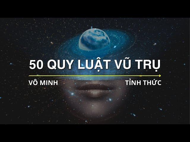 50 QUY LUẬT VŨ TRỤ || Tôi đã Khám Phá ra Cách Vận Dụng Sức Mạnh Vũ Trụ (rất ít người biết)