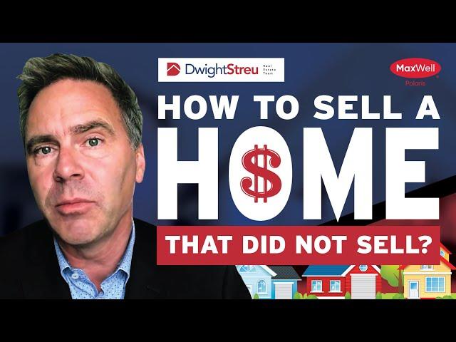 How to Sell a Home that Did Not Sell | Dwight Streu, Edmonton Real Estate Agent, MaxWell Polaris