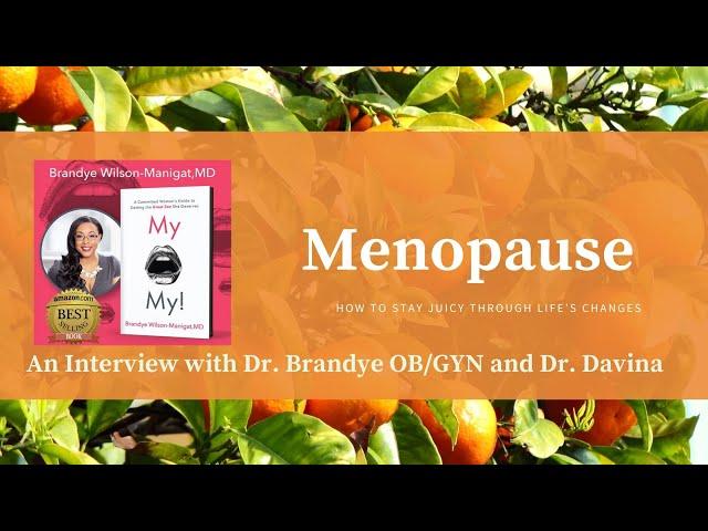 Menopause and Keeping Life Juicy Through Life's Changes Interview with Dr.  Brandye OB/GYN & Davina