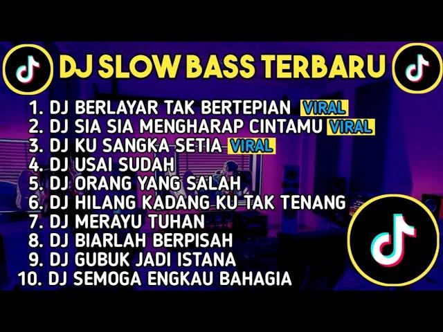 DJ SLOW BASS TERBARU 2024 | DJ VIRAL TIK TOK FULL BASS  DJ BERLAYAR TAK BERTEPIAN | FULL ALBUM