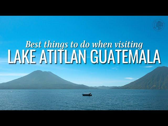 Best things to do in Lake Atitlan Guatemala | Travel Tips and Things to Know Before You Go!