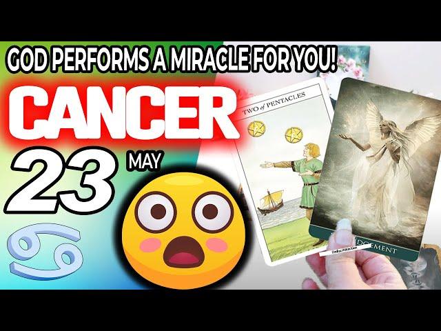 Cancer   GOD PERFORMS A MIRACLE FOR YOU  horoscope for today MAY  23 2024  #cancer tarot MAY