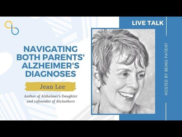 Navigating Both Parents' Alzheimer's Diagnoses | LiveTalk | Being Patient