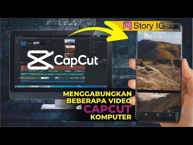 MENGGABUNGKAN 3 VIDEO DALAM 1 FRAME MENGGUNAKAN CAPCUT KOMPUTER PC || SPLIT VIDEO