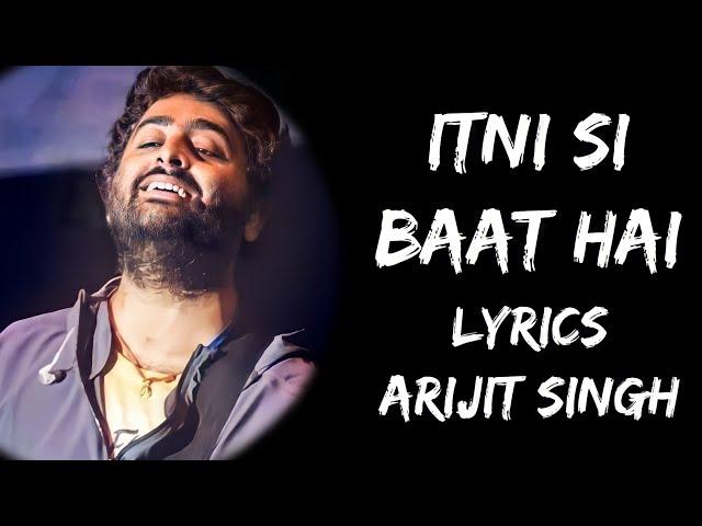 Itni Si Baat Hai Mujhe Tumse Pyar Hai (Lyrics) - Arijit Singh | Antara Mitra | Lyrics Tube