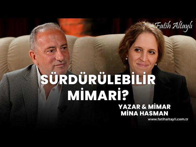 Sürdürülebilir mimari? / Yazar & Mimar Mina Hasman & Fatih Altaylı