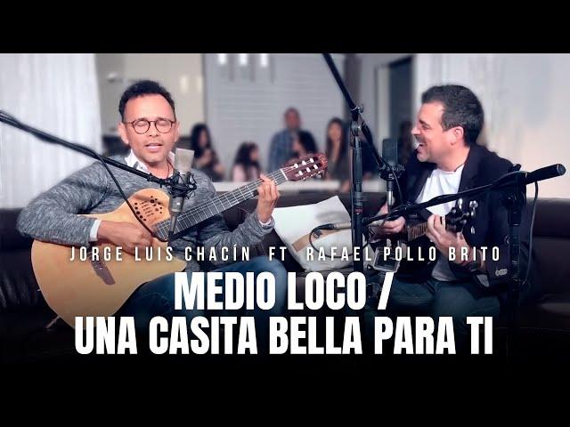 Jorge Luis Chacin feat. Rafael Pollo Brito - Medio Loco / Una Casita Bella Para Ti