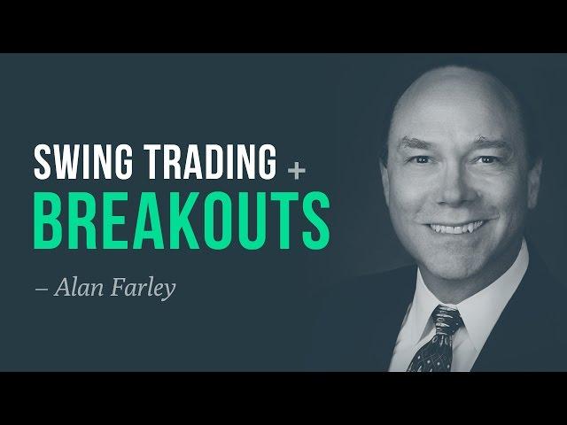 Swing trading, breakouts, and dynamics of price movement – Alan Farley interview