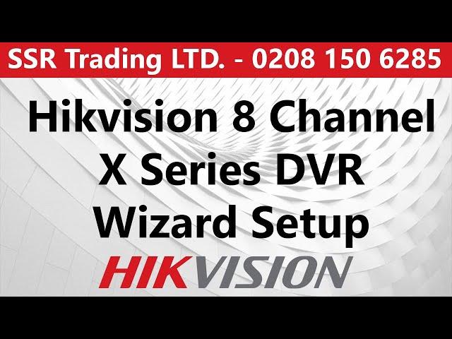 Hikvision 8 channel X Series DVR Wizard- Step-by-Step Guide- New Features