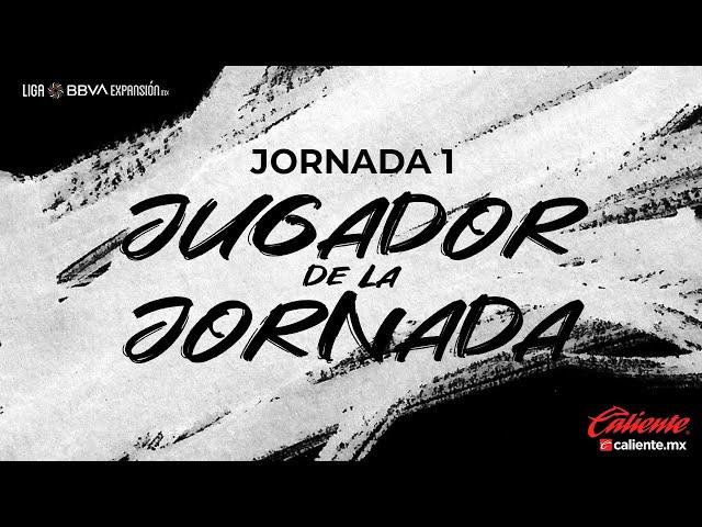 Jugador De La Jornada | Jornada 1 - Grita México C22 | Liga BBVA Expansión MX