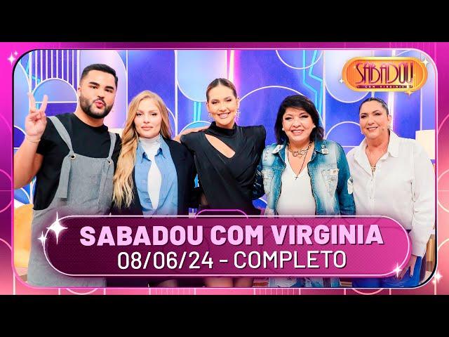 Sabadou com Virginia recebe Luísa Sonza e Roberta Miranda | Sabadou com Virginia (08/06/24)