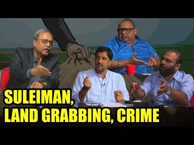 SULEIMAN, LAND GRABBING, CRIME | STORY BEHIND THE STORY | PART 1 | GOA365 TV