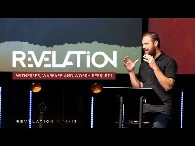 Pastor Josh Blevins | Witnesses, Warfare and Worshipers - Part 1 | Revelation 11:1-19