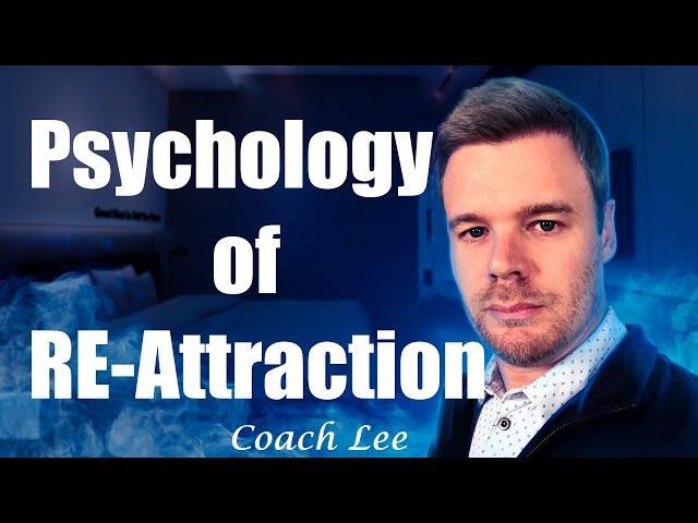 Psychology of Re-Attraction