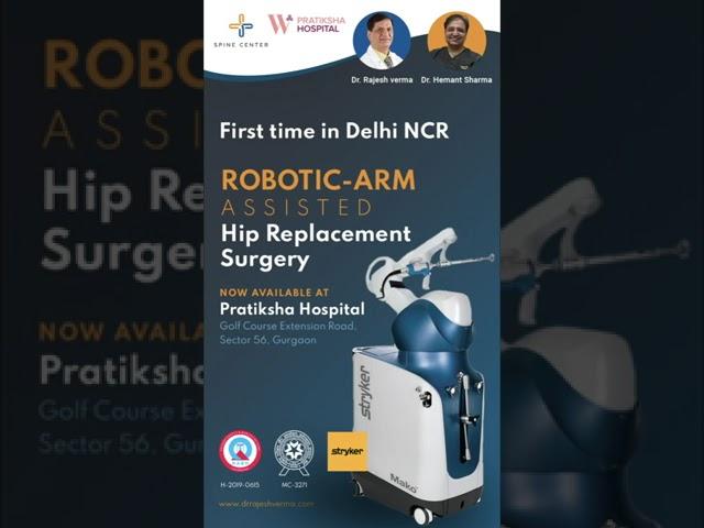 Robotic Maco for hip replacement - Dr Rajesh Verma W Pratiksha Hospital Gurgaon