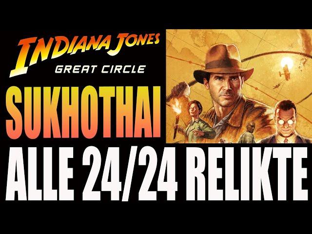 Indiana Jones The Great Circle - Sukhothai - Alle 24/24 Relikte - Fundorte