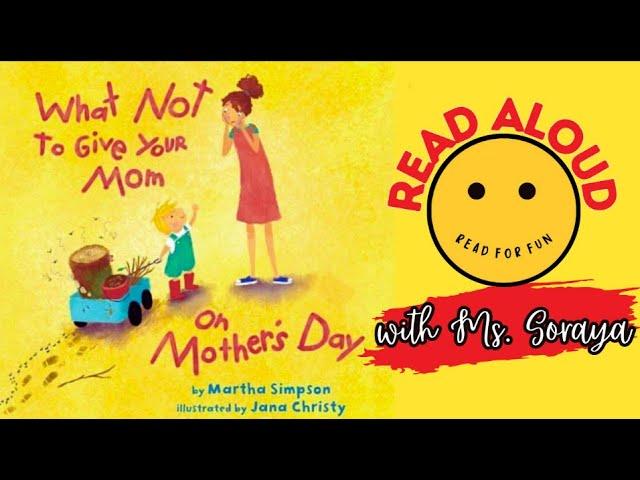 Read Aloud for Kids | WHAT NOT TO GIVE YOUR MOM ON MOTHER’S DAY | Read For Fun