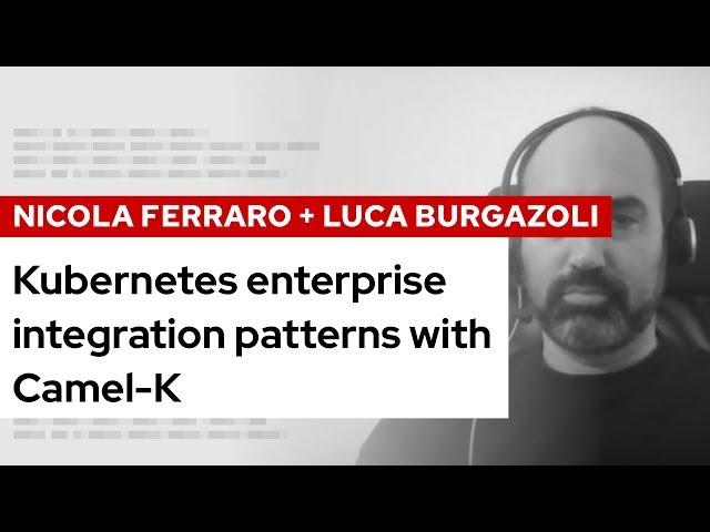 Kubernetes enterprise integration patterns with Camel-K | DevNation Tech Talk