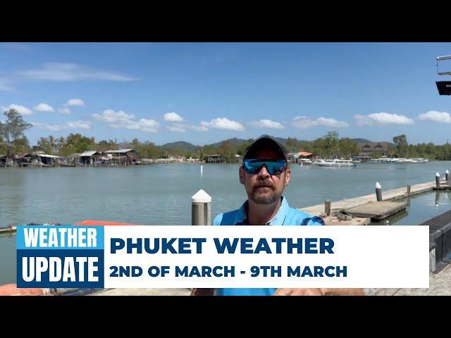 Phuket Weather Update: March 2 - March 9  | Weekly Weather 5 Star Marine