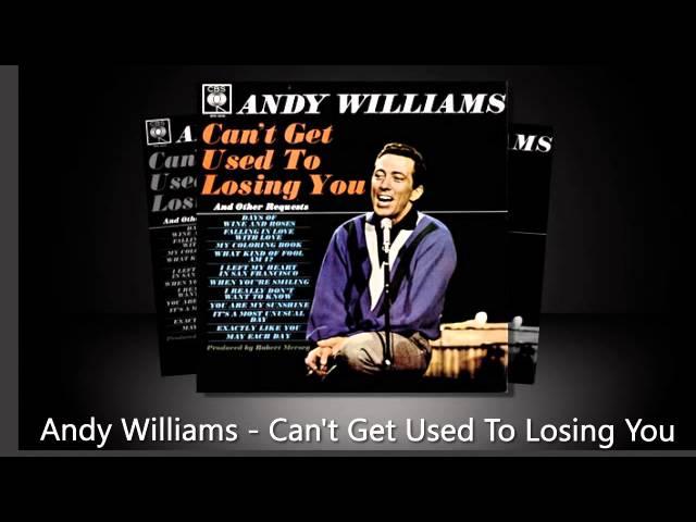 Andy Williams - Can't Get Used To Losing You