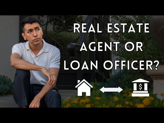 Should I Become A Real Estate Agent Or Loan Officer? (Which Is Better?)