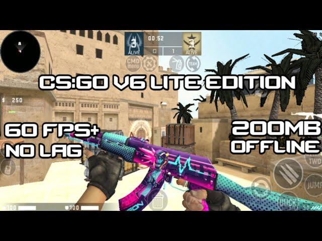 CS:GO V6 LITE EDITI0N | ANDR0ID | 0FFLINE | 200MB