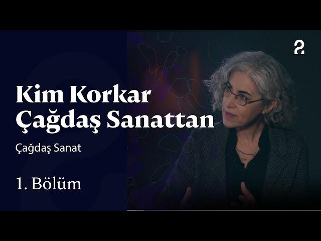 Çağdaş Sanat | Kim Korkar Çağdaş Sanattan | 1. Bölüm @trt2