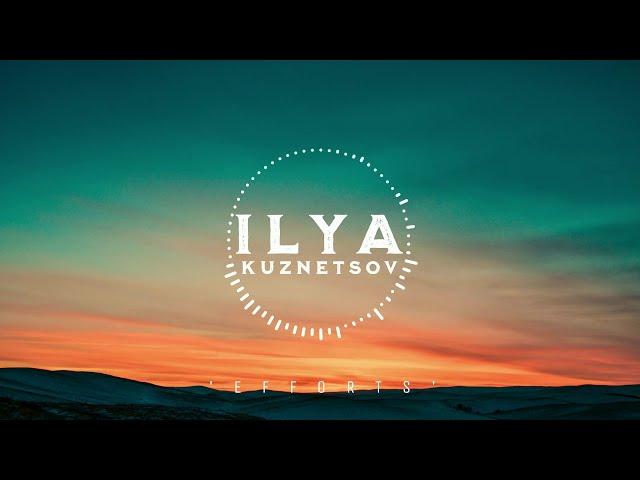 Ilya Kuznetsov - Efforts | Chill | New Age Chill Music 2024 (Global) #newagechillmusic2024 #chill