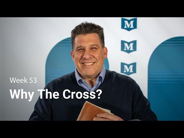 Why The Cross? The Profound Meaning Behind Jesus’ Death | The Gospel of Mark - Week 53