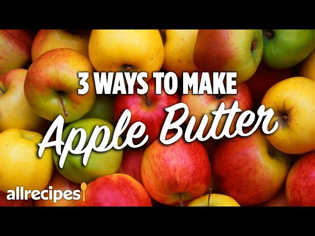 How to Make Apple Butter 3 Ways | You Can Cook That | Allrecipes.com