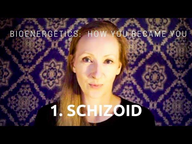 Bioenergetics Part 1: Schizoid