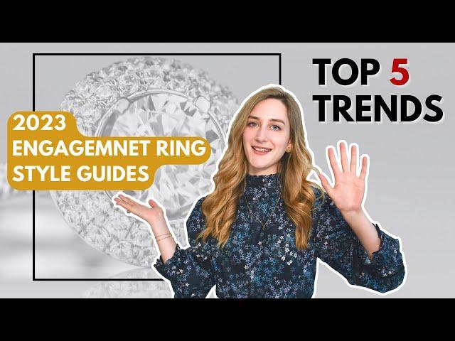 Engagement Ring Styles 2023: Top 5 Trends & Designs