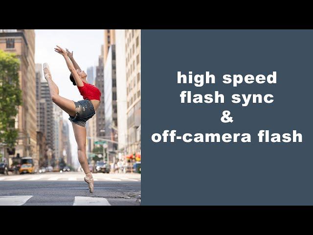 Camera & flash settings : high-speed flash sync & off-camera lighting