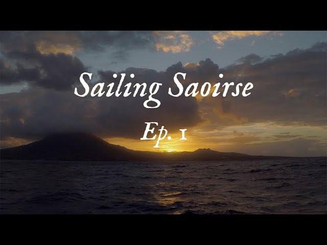 Sailing Saoirse, Ep1: Return to Saoirse