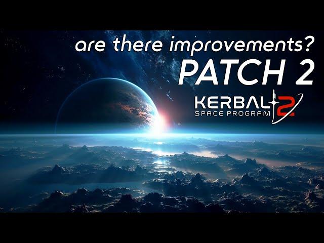 Kerbal Space Program 2 - PATCH 2 - ARE The Improvements GOOD?