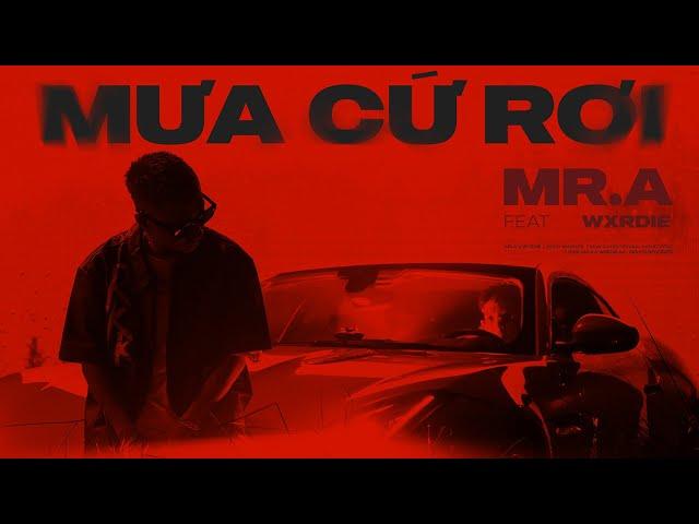 MR.A X Wxrdie & Machiot - MƯA CỨ RƠI (Official Music Video)