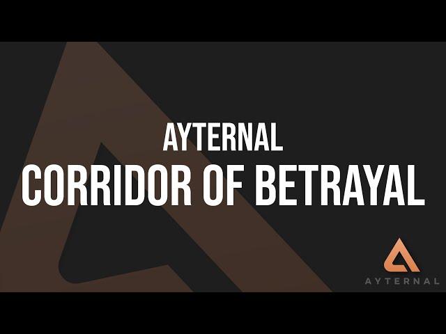 Corridor of Betrayal / Тоннель предательства - Ayternal