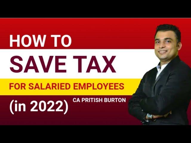 Best Tax Saving Guide | Complete tax planning for salaried persons | FY 2022| CA Pritish Burton