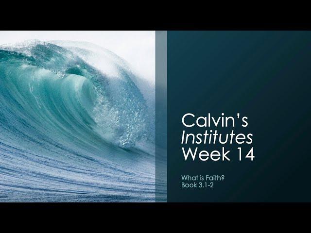 Calvin Week 14: What is Faith?