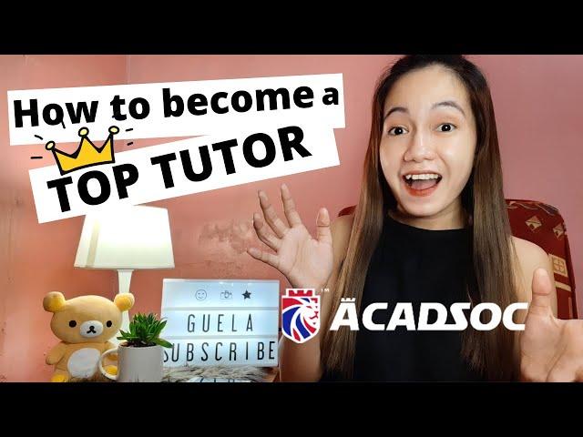 HOW TO BECOME A TOP TUTOR ( ACADSOC ) | GUELA MANCAO