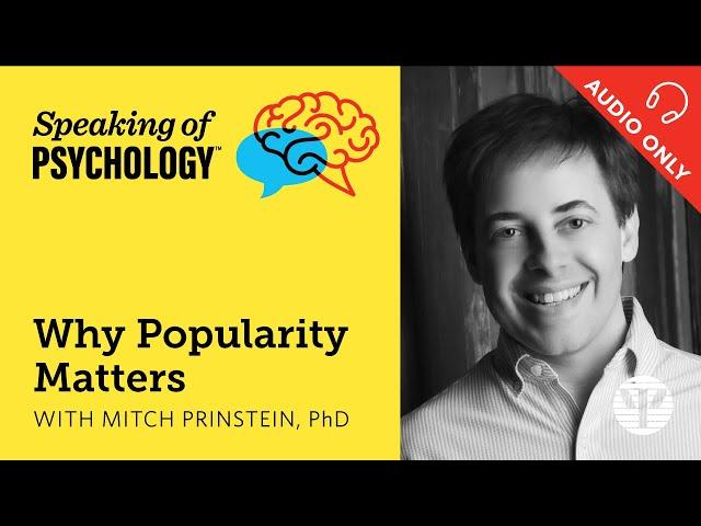 Why popularity matters, with Mitch Prinstein, PhD | Speaking of Psychology