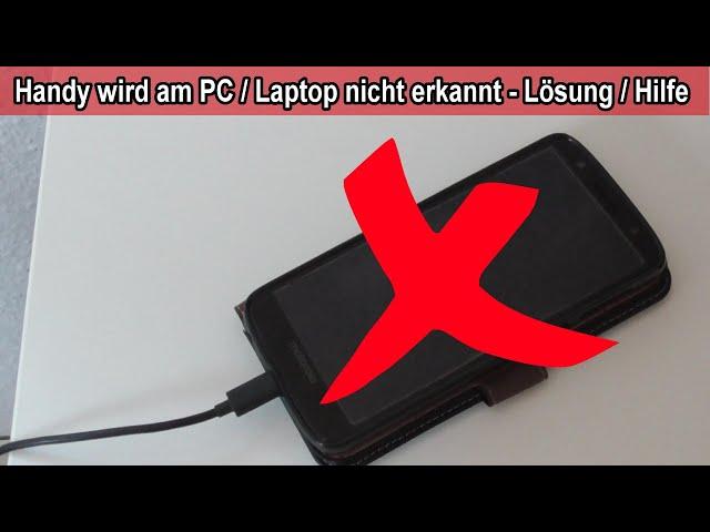 Smartphone wird am PC / Laptop nicht erkannt & angezeigt - PC erkennt Handy nicht - Handy lädt nur